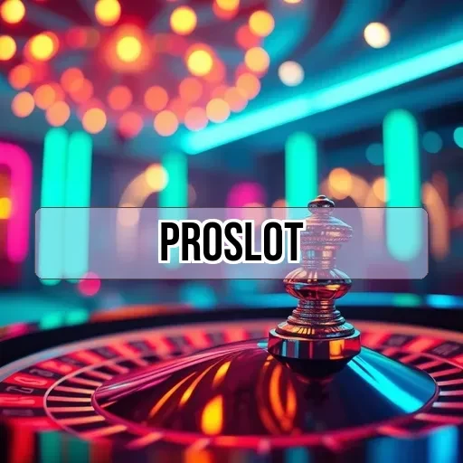 proslot: Pilihan Tepat untuk Penggemar Game Slot Online